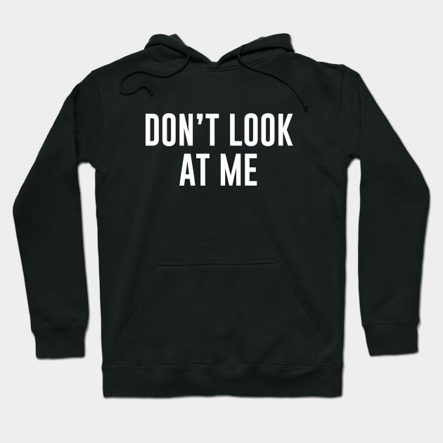 Don't Look at Me Hoodie by sunima